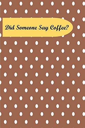 Did Someone Say Coffee?