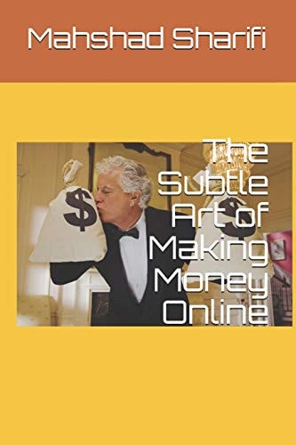 The Subtle Art of Making Money Online