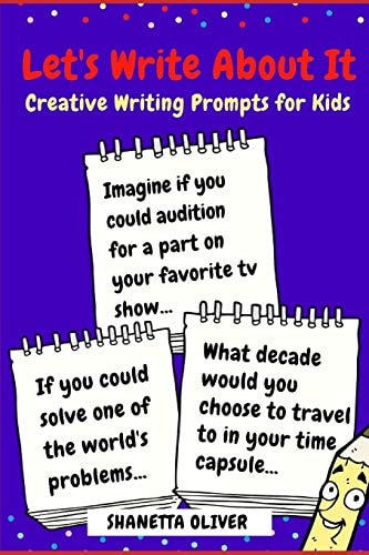 Let's Write About It Creative Writing Prompts for Kids