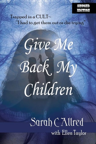 Give Me Back My Children Trapped in a Cult - I Had to Get Them Out Or Die Trying.