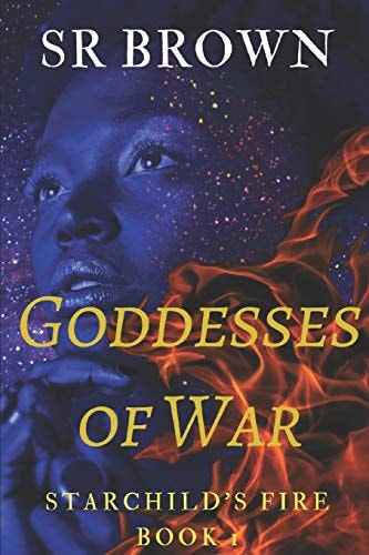 Goddesses of War Starchild's Fire Book 1
