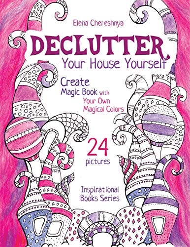 Declutter Your House Yourself Create Magic Book with Your Own Magical Colors