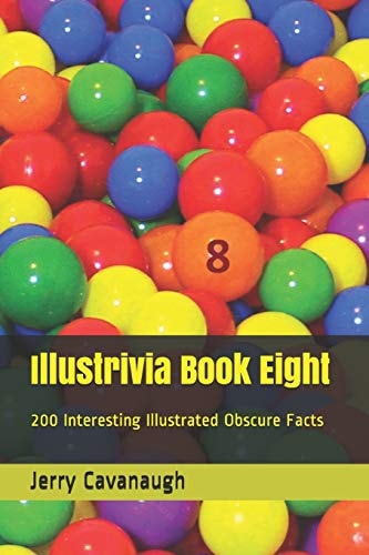 Illustrivia Book Eight 200 Interesting Illustrated Obscure Facts