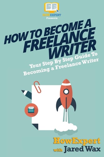 How To Become a Freelance Writer Your Step-By-Step Guide To Becoming a Freelance Writer
