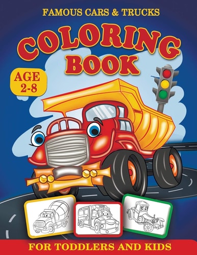Famous Cars and Trucks Coloring Book for Toddlers and Kids Age 2-8 Kids Coloring Book, Cars Coloring Book, Activity Book, Activity Coloring Book for Boys and Girls, Toddlers, Preschoolers, Kids Ages 2-4 And 4-8