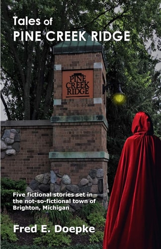 Tales of Pine Creek Ridge Five Fictional Stories Set in the Not-So-Fictional Town of Brighton, Michigan