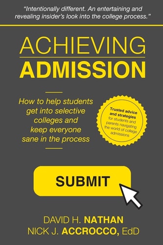 Achieving Admission How to Help Students Get Into Selective Colleges and Keep Everyone Sane in the Process
