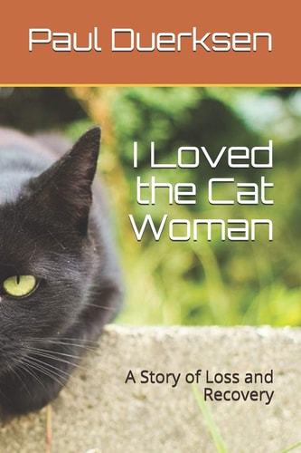 I Loved the Cat Woman A Story of Loss and Recovery