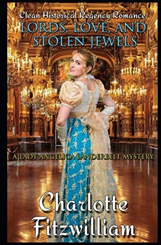 Lords, Love, and Stolen Jewels Clean Historical Regency Romance: a Lady Angelica Landerbelt Mystery