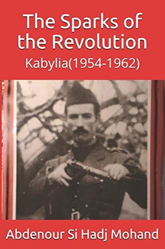 The Sparks of the Revolution Kabylia(1954-1962)