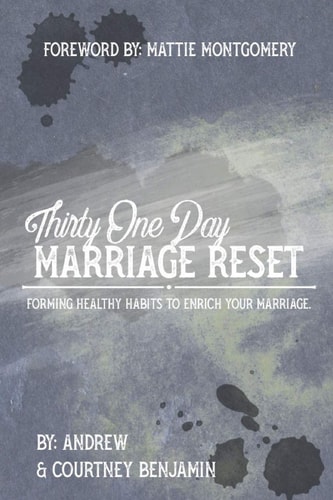 Thirty One Day Marriage Reset Forming Healthy Habits to Enrich Your Marriage.