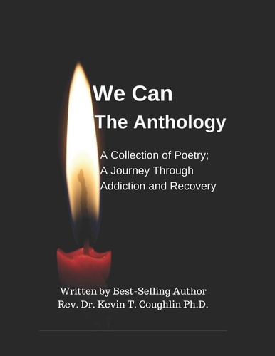 We Can the Anthology A Collection of Poetry; a Journey Through Addiction and Recovery