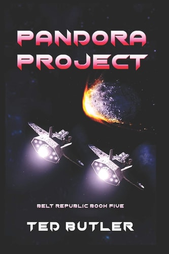Pandora Project Book Five of the Belt Republic Illustrated by the Author