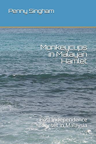 Monkeycups in Malayan Hamlet Post Independence Story Set in Malaysia