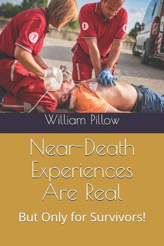 Near-Death Experiences Are Real! But Only for Survivors!