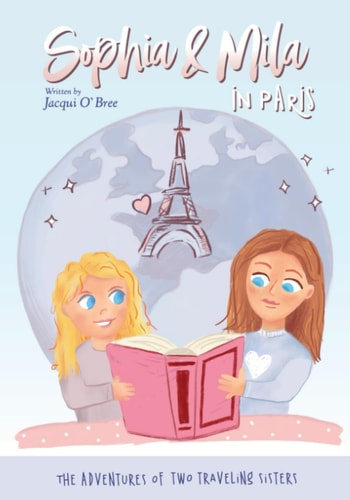 Sophia and Mila in Paris The Adventures of Two Traveling Sisters