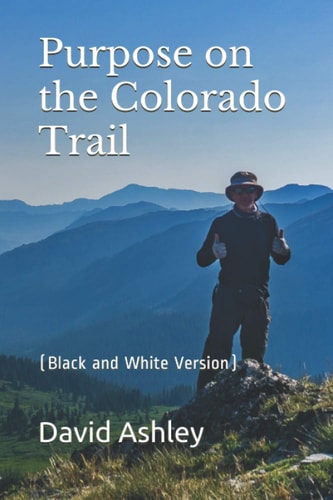 Purpose on the Colorado Trail (Black and White Version)
