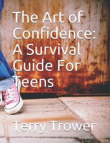 The Art of Confidence A Survival Guide For Teens