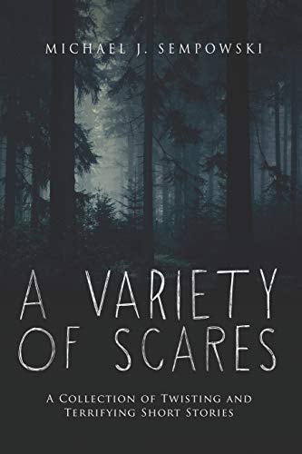 A Variety of Scares A Collection of Twisting and Terrifying Short Stories