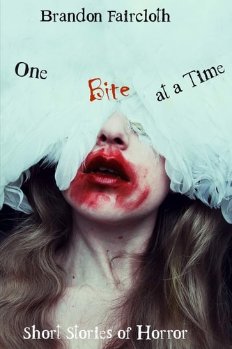 One Bite at a Time Short Stories of Horror