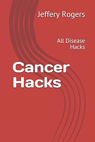Cancer Hacks All Disease Hacks