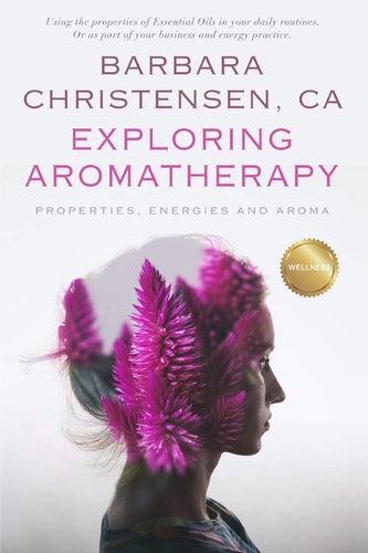 Exploring Aromatherapy Properties, Energies and Aroma