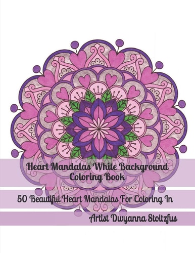 Heart Mandalas White Background Coloring Book 50 Beautiful Heart Mandalas for Coloring In