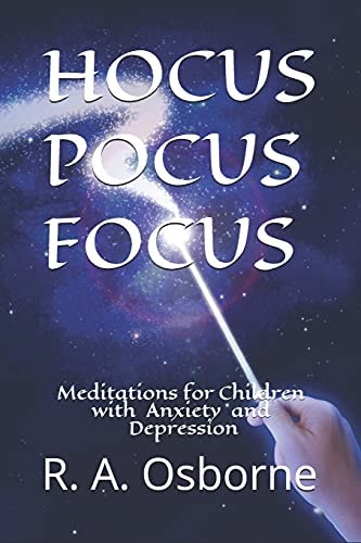 Hocus Pocus Focus Meditations for Children with Anxiety Or Depression