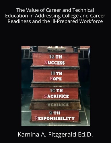 The Value of Career and Technical Education in Addressing College and Career Readiness and the Ill-Prepared Workforce