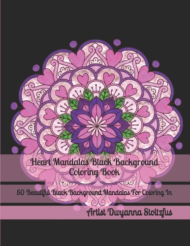 Heart Mandalas Black Background Coloring Book 50 Beautiful Black Background Mandalas for Coloring In