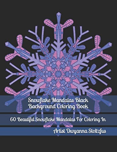 Snowflake Mandalas Black Background Coloring Book 60 Beautiful Snowflake Mandalas for Coloring In