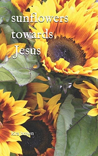 Sunflowers Towards Jesus