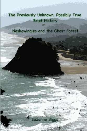 The Previously Unknown, Possibly True Brief History of Neskowinqies and the Ghost Forest