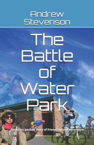 The Battle of Water Park An Action Packed Story of Friendship and Adventure
