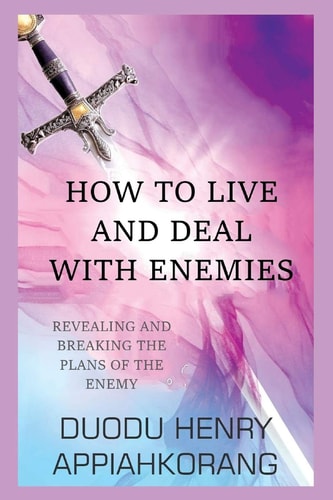 How to Live and Deal with Enemies Unmasking the Secrets of the Enemy