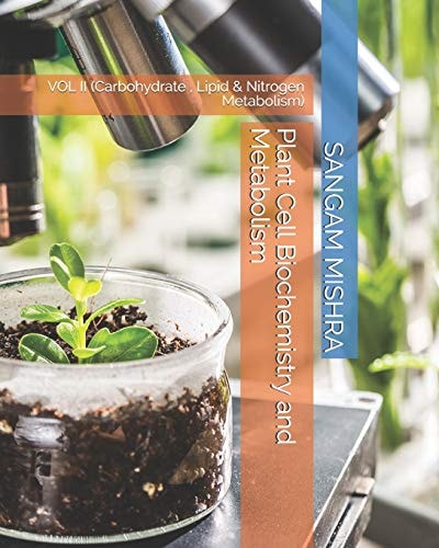 Plant Cell Biochemistry and Metabolism Vol II (Carbohydrate, Lipid & Nitrogen Metabolism)