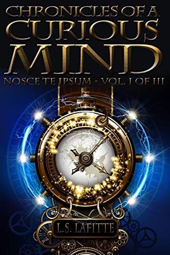 Chronicles of a Curious Mind Nosce Te Ipsum - Vol. I of III