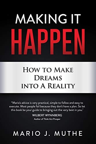 Making It Happen How to Make Dreams Into a Reality