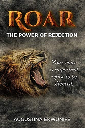 Roar The Power of Rejection (your Voice Is Important, Refuse to Be Silenced!)