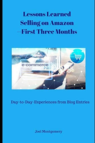 Lessons Learned Selling on Amazon--First Three Months Day-To-Day Experiences as an Amazon Seller--Oct-Dec 2017