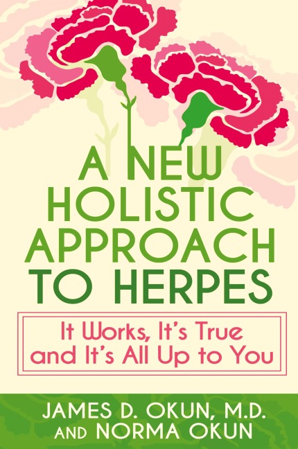 A New Holistic Approach to Herpes: It Works, Its True and Its All Up to You