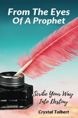 From the Eyes of a Prophet Scribe Your Way Into Destiny