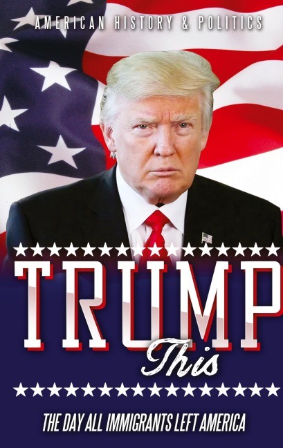 TRUMP this: The day all immigrants left America