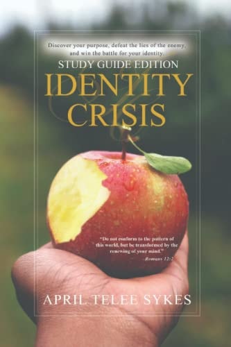 Identity Crisis "Discover Your Purpose, Defeat the Lies of the Enemy, and Win the Battle for Your Identity"