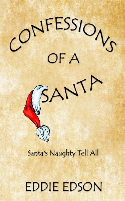 Confessions of a Santa: Santa's Naughty Tell All
