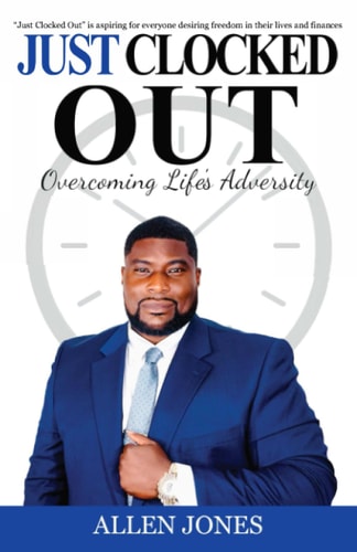 Just Clocked Out Overcoming Life's Adversity