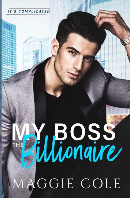 My Boss the Billionaire: An Enemy to Lovers Billionaire Workplace Romance