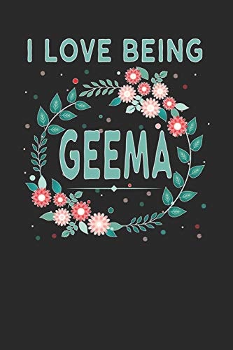 I Love Being Geema Lovely Floral Design That Geema Will Love - Makes a Wonderful Grandmother Gift.