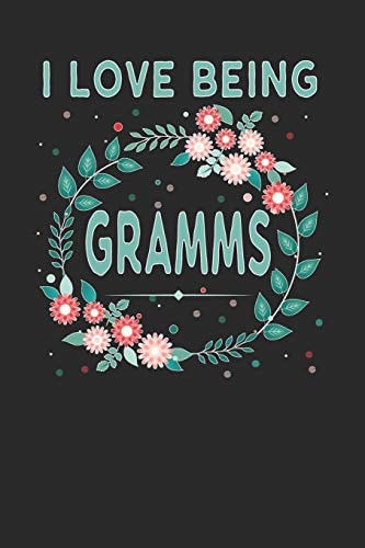 I Love Being Gramms Lovely Floral Design That Gramms Will Love - Makes a Wonderful Grandmother Gift.