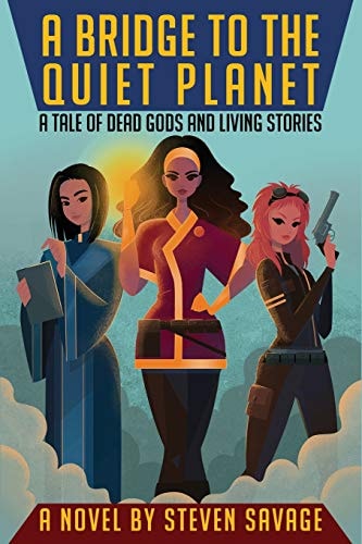 A Bridge to the Quiet Planet A Tale of Dead Gods and Living Stories